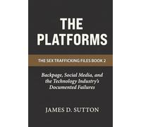 The Platforms: Backpage, Social Media, and the Technology Industry's Documented Failures