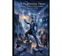 The Platinum Trial: The Seven Trials of Meridian: Book Five: 5