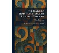 The Platonic Tradition in English Religious Thought: The Hulsean Lectures at Cambridge, 1925-1926