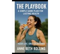 The Playbook: A Simple Game Plan for Lasting Health