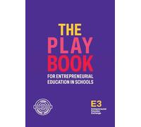 The Playbook for Entrepreneurial Education in Schools