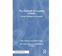 The Playbook for Leading Change: Proven Strategies for Success