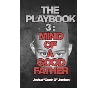 The PlayBook Vol 3: The Mind Of A Good Father: The Mind Of A Good Father