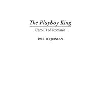 The Playboy King: Carol II of Romania