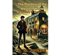 The Playboy of the Western World: A Comedy in Three Acts