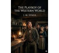 The playboy of the western world: By j m synge