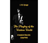 The Playboy of the Western World (Large Print): A Comedy in Three Acts