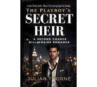 The Playboy’s Secret Heir: A Second Chance Billionaire Romance