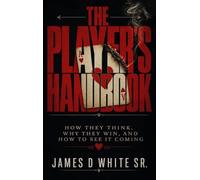 The Player's Handbook How They Think, Why They Win, and How to See It Coming