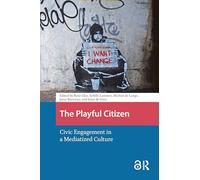 The Playful Citizen: Civic Engagement in a Mediatized Culture