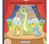 The Playful Dinosaurs: A Coloring Book Story