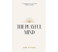 The Playful Mind: Finding Joy and Mindfulness Through Play