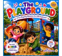 The Playground: A Fun Rhyming Adventure For Little Explorers Ages 3-7. Bonus Activity and Coloring Pages. Bonus Interactive Read Aloud Read By the Author