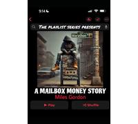 The Playlist Series Presents: A Mailbox Money Story: A Mailbox Money Story