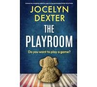 The Playroom: A BRAND NEW completely addictive, page-turning psychological thriller full of twists