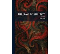 The Plays of John Gay