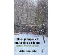 The Plays of Martin Crimp: Making Theatre Strange - Angelaki Vicky