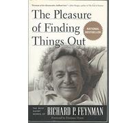 The Pleasure of Finding Things Out: The Best Short Works of Richard P. Feynman