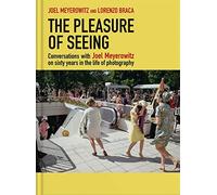 Joel Meyerowitz The Pleasure of Seeing (Copertina rigida)