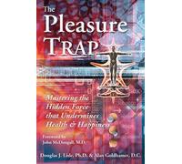 Alan Goldhamer Douglas Lisle The Pleasure Trap (Tascabile)