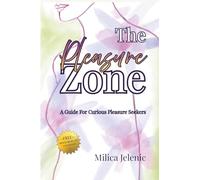 The Pleasure Zone: A Guide for Curious Pleasure Seekers