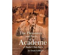 The Pleasures and Perils of Academe: A Teacher's Tale