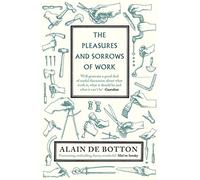Alain de Botton The Pleasures and Sorrows of Work (Tascabile)