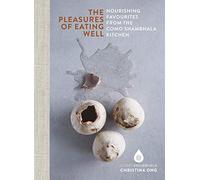 The Pleasures of Eating Well: Nourishing Favourites from the Como Shambhala