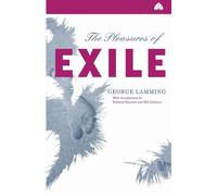 The Pleasures of Exile - Lamming George