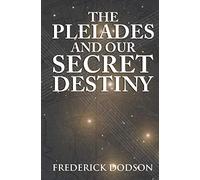 The Pleiades and Our Secret Destiny