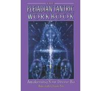 The Pleiadian Tantric Workbook: Awakening Your Divine Ba