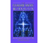 [The Pleiadian Tantric Workbook: Awakening Your Divine Ba] (By: Amorah Quan-Yin) [published: January, 2001]