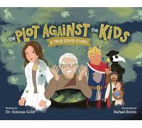 The Plot Against the Kids: A True Covid Story