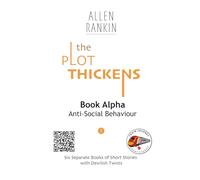 The Plot Thickens: Book Alpha: Anti-Social Behaviour