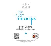 The Plot Thickens: Book Gamma: All Bullies are Cowards
