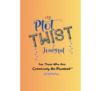 The Plot Twist Journal: For Those Who Are Creatively Re-Plumbed