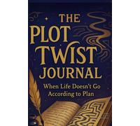 The Plot Twist Journal When Life Doesn't Go According To Plan
