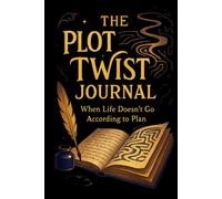 The Plot Twist Journal When Life Doesn't Go According To Plan