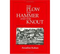 The Plow, the Hammer, and the Knout: An Economic History of Eighteenth-Century Russia