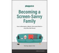 The Plugged in Becoming a Screen-Savvy Family (Tascabile) Pluggedin