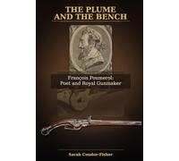 The Plume and the Bench: François Poumerol: Poet and Royal Gunmaker