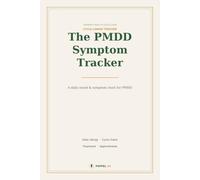 The PMDD Symptom Tracker: A Daily Cycle-Linked Mood & Symptom Chart to Help You Get Diagnosed and Manage PMDD