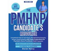 The PMHNP Candidate's Resource: Comprehensive Topic-by-Topic Review, Real-World Clinical Scenarios, and 500+ Practice Questions for Psychiatric Nurse Practitioner Exam Preparation