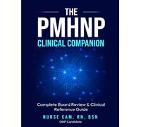 The PMHNP Clinical Companion: Complete Board Review & Clinical Reference Guide
