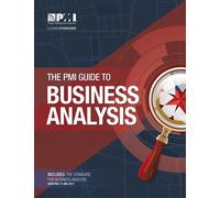 The PMI Guide to Business Analysis by Project Management Institute