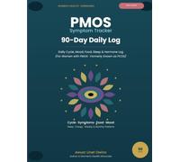 The PMOS Symptom Tracker: A 90-Day Daily Log for Cycle, Mood, Food, Sleep & Hormone Patterns