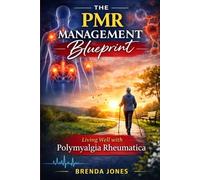 The PMR management blueprint: Living well with polymyalgia rheumatica