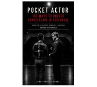 The Pocket Actor: 100 Ways to Unlock Shakespeare in Rehearsal