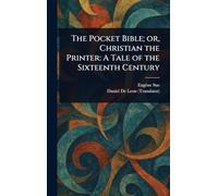 The Pocket Bible; or, Christian the Printer: A Tale of the Sixteenth Century