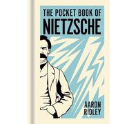 The Pocket Book of Nietzsche: A Concise Introduction to Nietzsche's Writings and Ideas